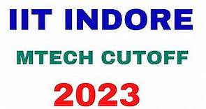 IIT INDORE MTECH CUTOFF 2023 ||2022 ||2021