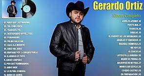 Gerardo Ortiz 2023 - Grandes Éxitos Mix 2023 - Gerardo Ortiz Álbum Completo Mas Popular 2023