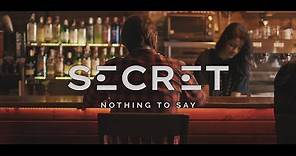SECRET - Nothing to say (official video)