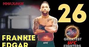 No. 26: Frankie Edgar | The 30 Greatest UFC Fighters of All Time