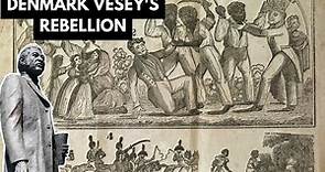 Denmark Vesey's Attempted Rebellion: A Brief History