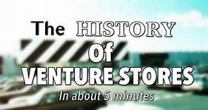 The History of Venture Stores (in about 5 minutes)