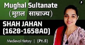 Mughal Sultanate (मुग़ल साम्राज्य) Pt. 5 | Shah Jahan (1628-1658AD) | Medieval History #Parcham
