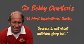 Inspiring Sir Bobby Charlton Quotes – Football Wisdom and Legacy in 30. Watch this video. #quotes