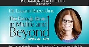 Dr. Louann Brizendine: The Female Brain in Midlife and Beyond