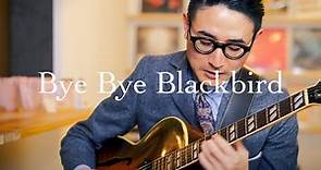 Plays Standards 【B】"Bye bye blackbird" May 2021. Jazz guitar and Bass duo.