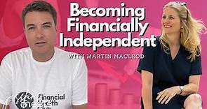 How to Become Financially Independent with Martin Macleod
