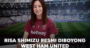 Risa Shimizu Resmi Diboyong West Ham United