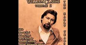 William Clarke - The Early Years Volume 2