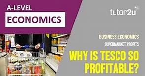 Why Tesco is so Profitable | A Level Economics Application Examples