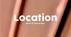 Dave - Location (ft. Burna Boy) [Lyrics] 🎤