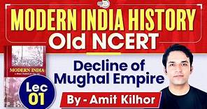 Old NCERT | Lecture 1: Decline of Mughal Empire | Modern India History | UPSC | StudyIQ IAS