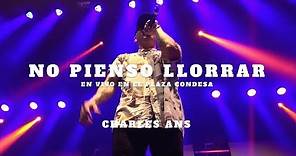 Charles Ans - No Pienso Llorar (En Vivo en El Plaza Condesa)