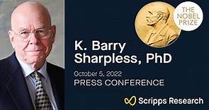 Press Conference: K. Barry Sharpless receives 2022 Nobel Prize in Chemistry