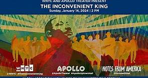 WNYC and Apollo Theater present: MLK, The Inconvenient King