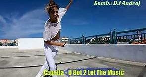 Cappella - U Got 2 Let The Music [remix]