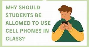 Why Cell Phones Should be Allowed for Students in School – 11 Reasons