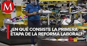 Todo lo que tienes que saber de la Reforma laboral en México