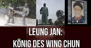 Leung Jan König des Wing Chun/Wing Tsun Wing Chun Geschichte. Größter Wing Chun Meister aller Zeiten