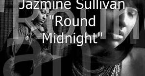 Jazmine Sullivan - Round Midnight (FULL TRACK)