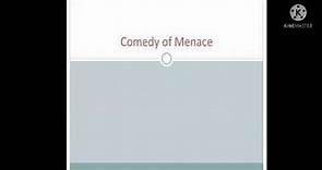 Comedy of Menace