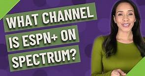 What channel is ESPN+ on spectrum?