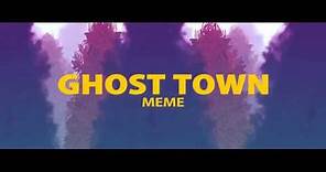 📺Ghost town - meme