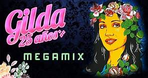 Gilda Mix (Homenaje 25 años) Megamix