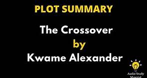 Summary Of The Crossover By Kwame Alexander. - Kwame Alexander Reads An Excerpt From The Crossover