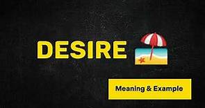 What Does DESIRE Means || Meanings And Definitions in ENGLISH