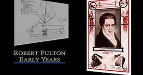 A Summary Look at the Life and Work of Robert Fulton