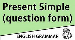Elementary - Present Simple (question form)