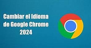 ¿Cómo cambiar el idioma de Google Chrome a Español?