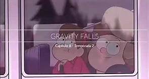 Gravity Falls / Temporada 2 - Capítulo 8