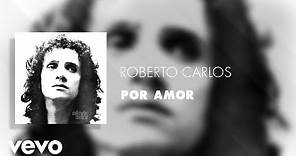 Roberto Carlos - Por Amor (Áudio Oficial)