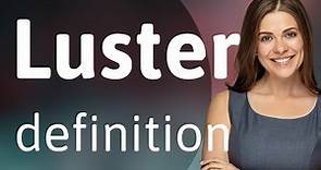 Luster • what is LUSTER meaning