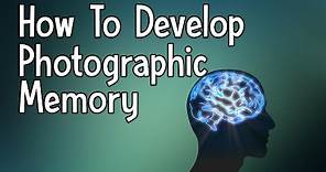 How To Develop Photographic Memory | Eidetic Memory Tutorial