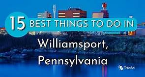 Things to do in Williamsport, Pennsylvania