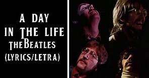 A Day In The Life - The Beatles (Lyrics/Letra)
