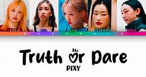 PIXY (픽시) ‘Truth or Dare’ Color coded lyrics [HAN/ROM/ENG]