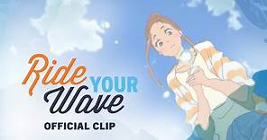 Ride Your Wave [Official Clip, English Dub - GKIDS] - August 4