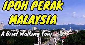 IPOH PERAK MALAYSIA : A BRIEF WALKING TOUR