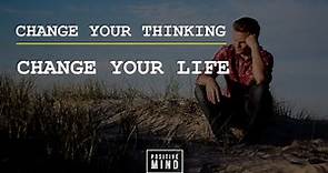 Change Your Thinking Change Your Life - Motivational Inspirational Video