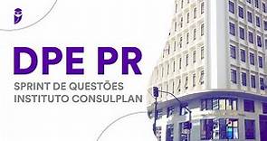Concurso DPE PR - Sprint de Questões Instituto Consulplan