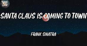 Frank Sinatra - Santa Claus Is Coming To Town (Lyrics)