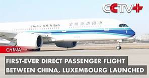 First-ever Direct Passenger Flight Between China, Luxembourg Launched