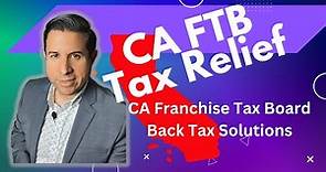 CA FTB Tax Relief | Settle your California Franchise Tax Board Back Taxes