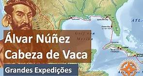 Grandes Expedições - Álvar Núñez Cabeça de Vaca