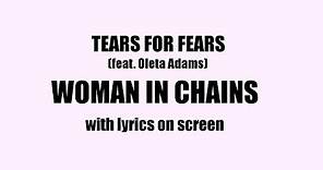 Tears for Fears (feat. Oleta Adams) - Woman In Chains (lyrics)