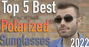Top 5 Best Polarized Sunglasses for Men in 2022